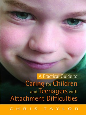 cover image of A Practical Guide to Caring for Children and Teenagers with Attachment Difficulties